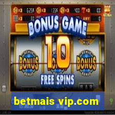 betmais vip.com